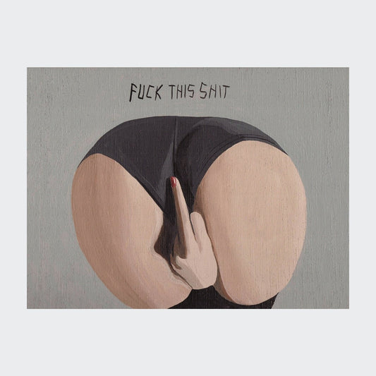 fuck this shit - artprint